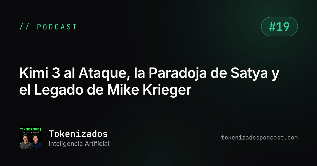 Tokenizados #19: Kimi 3 al Ataque, la Paradoja de Satya y el Legado de Mike Krieger